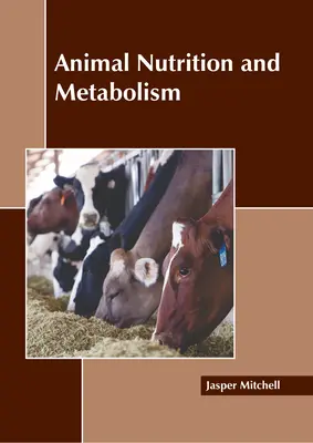 Nutriția și metabolismul animalelor - Animal Nutrition and Metabolism