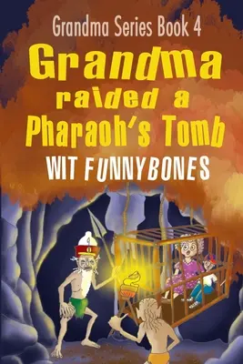 Bunica a prădat mormântul unui faraon: Laugh-out-loud amuzant aventura carte pentru copii (2022) - Grandma raided a Pharaoh's Tomb: Laugh-out-loud funny adventure children's book (2022)