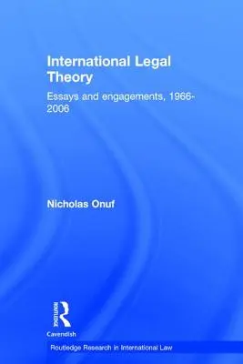Teoria juridică internațională: Eseuri și angajamente, 1966-2006 - International Legal Theory: Essays and engagements, 1966-2006
