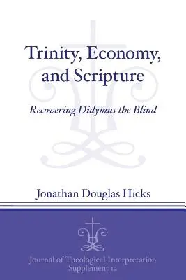 Trinitate, economie și Scriptură: Recuperarea lui Didymus cel orb - Trinity, Economy, and Scripture: Recovering Didymus the Blind
