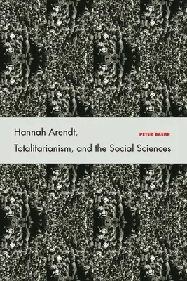 Hannah Arendt, totalitarismul și științele sociale - Hannah Arendt, Totalitarianism, and the Social Sciences