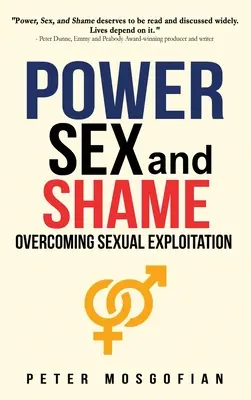 Puterea sexului și rușinea: Depășirea exploatării sexuale - Power Sex and Shame: Overcoming Sexual Exploitation