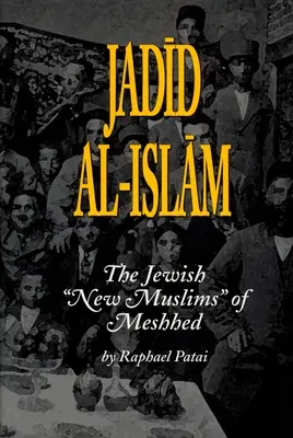 Jadid Al-Islam: Noii musulmani evrei din Meshhed - Jadid Al-Islam: The Jewish New Muslims of Meshhed