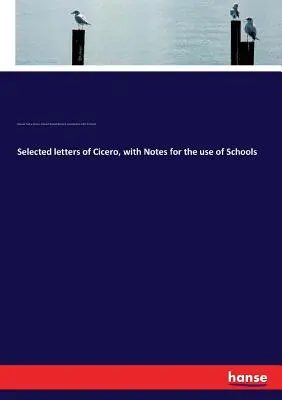 Scrisori selectate de Cicero, cu note pentru uzul școlilor - Selected letters of Cicero, with Notes for the use of Schools