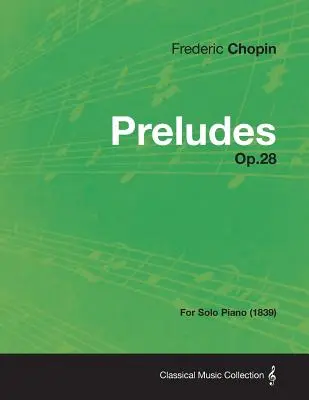 Preludii op.28 - pentru pian solo (1839) - Preludes Op.28 - For Solo Piano (1839)