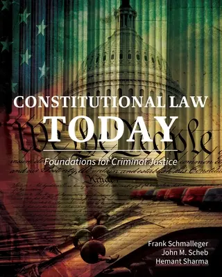 Dreptul constituțional astăzi: Fundamente pentru justiția penală - Constitutional Law Today: Foundations for Criminal Justice