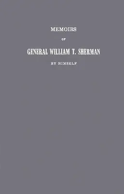 Memoriile generalului William T. Sherman de el însuși. - Memoirs of General William T. Sherman by Himself.