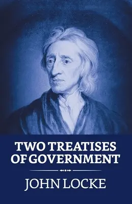 Două tratate de guvernare (Two Treatises of Government) - Two Treatises of Government