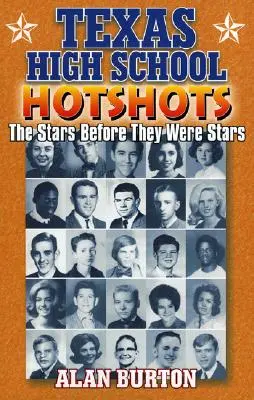 Texas High School Hotshots: Vedetele înainte de a fi vedete: The Stars Before They Were Stars - Texas High School Hotshots: The Stars Before They Were Stars