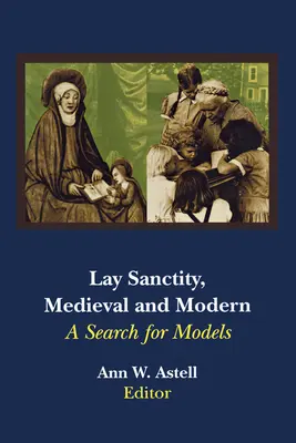 Sanctitatea laică, medievală și modernă: o căutare de modele - Lay Sanctity, Medieval and Modern: A Search for Models
