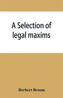 O selecție de maxime juridice - A selection of legal maxims