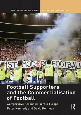 Suporterii de fotbal și comercializarea fotbalului: Răspunsuri comparative în Europa - Football Supporters and the Commercialisation of Football: Comparative Responses across Europe