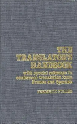 The Translator's Handbook: Cu referire specială la traducerea conferințelor din franceză și spaniolă - The Translator's Handbook: With Special Reference to Conference Translation from French and Spanish