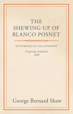 The Shewing-Up of Blanco Posnet - Cu prefață despre cenzură - The Shewing-Up of Blanco Posnet - With Preface on the Censorship