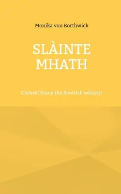 Slinte mhath: Noroc! Savurați whisky-ul scoțian! - Slinte mhath: Cheers! Enjoy the Scottish whisky!