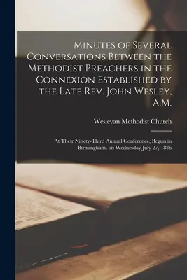 Procese-verbale ale mai multor conversații între predicatorii metodiști din conexiunea stabilită de răposatul reverend John Wesley, A.M.: la nouăzeci și trei - Minutes of Several Conversations Between the Methodist Preachers in the Connexion Established by the Late Rev. John Wesley, A.M.: at Their Ninety-thir
