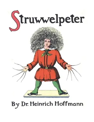 Struwwelpeter, sau Povești frumoase și imagini amuzante - Struwwelpeter, or Pretty Stories and Funny Pictures
