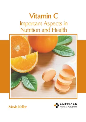 Vitamina C: Aspecte importante în nutriție și sănătate - Vitamin C: Important Aspects in Nutrition and Health