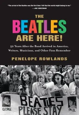The Beatles sunt aici! La 50 de ani de la sosirea trupei în America, scriitori, muzicieni și alți fani își amintesc - The Beatles Are Here!: 50 Years after the Band Arrived in America, Writers, Musicians & Other Fans Remember
