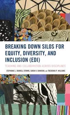Spargerea silozurilor pentru echitate, diversitate și incluziune (EDI): Predarea și colaborarea între discipline - Breaking Down Silos for Equity, Diversity, and Inclusion (EDI): Teaching and Collaboration across Disciplines