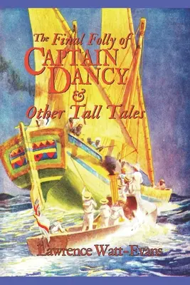 Nebunia finală a căpitanului Dancy și alte povești - The Final Folly of Captain Dancy & Other Tall Tales