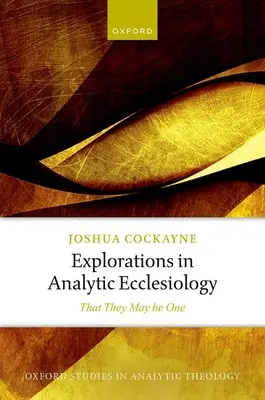 Explorări în ecleziologia analitică: Ca ei să fie una - Explorations in Analytic Ecclesiology: That They May Be One