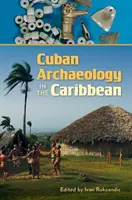 Arheologia cubaneză în Caraibe - Cuban Archaeology in the Caribbean