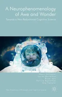 O neurofenomenologie a admirației și a minunii: Către o știință cognitivă non-reducționistă - A Neurophenomenology of Awe and Wonder: Towards a Non-Reductionist Cognitive Science