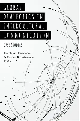 Dialectica globală în comunicarea interculturală: Studii de caz - Global Dialectics in Intercultural Communication: Case Studies