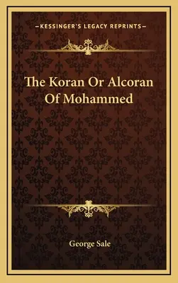 Coranul sau Alcoranul lui Mahomed - The Koran Or Alcoran Of Mohammed