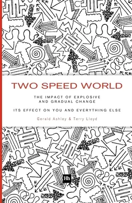 Lumea cu două viteze: Impactul schimbărilor explozive și treptate - efectul lor asupra ta și asupra a orice altceva - Two Speed World: The Impact of Explosive and Gradual Change - Its Effect on You and Everything Else