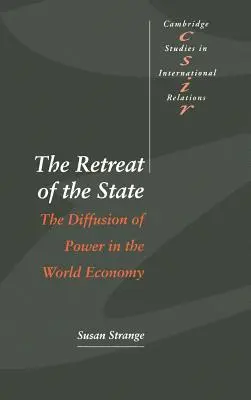 Retragerea statului: Difuzarea puterii în economia mondială (The Diffusion of Power in the World Economy) - The Retreat of the State: The Diffusion of Power in the World Economy