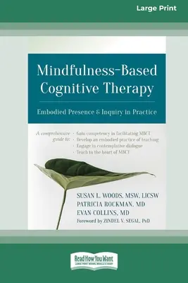 Terapia cognitivă bazată pe mindfulness: Prezența corporală și investigarea în practică (16pt Large Print Edition) - Mindfulness-Based Cognitive Therapy: Embodied Presence and Inquiry in Practice (16pt Large Print Edition)