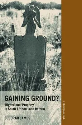 Gaining Ground?: Drepturi și proprietate în reforma agrară din Africa de Sud - Gaining Ground?: Rights and Property in South African Land Reform