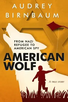 Lupul american: De la refugiat nazist la spion american - American Wolf: From Nazi Refugee to American Spy