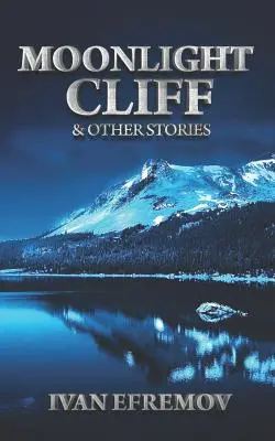 Stânca în lumina lunii: Și alte povestiri - Moonlight Cliff: And Other Stories