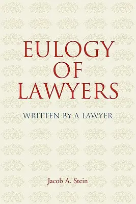 Elogiul avocaților: Scris de un avocat - Eulogy of Lawyers: Written by a Lawyer