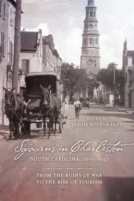 Sojourns in Charleston, South Carolina, 1865-1947: De la ruinele războiului la ascensiunea turismului - Sojourns in Charleston, South Carolina, 1865-1947: From the Ruins of War to the Rise of Tourism