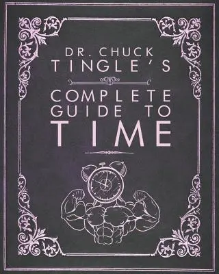 Ghidul complet al Dr. Chuck Tingle pentru timp - Dr. Chuck Tingle's Complete Guide To Time