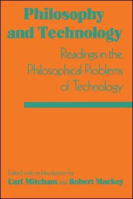 Filosofie și tehnologie: Lecturi în problemele filosofice ale tehnologiei - Philosophy and Technology: Readings in the Philosophical Problems of Technology