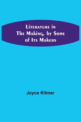 Literatura în devenire, de unii dintre creatorii ei - Literature in the Making, by Some of Its Makers