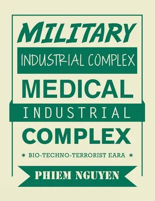 Complexul industrial militar Complexul industrial medical: Bio-Techno-Terrorist Eara - Military Industrial Complex Medical Industrial Complex: Bio-Techno-Terrorist Eara