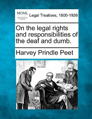 Despre drepturile și responsabilitățile juridice ale surzilor și muților. - On the Legal Rights and Responsibilities of the Deaf and Dumb.