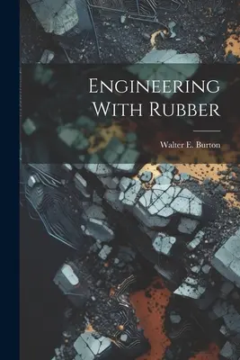 Inginerie cu cauciuc - Engineering With Rubber