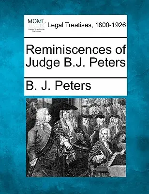 Reminiscențe ale judecătorului B.J. Peters - Reminiscences of Judge B.J. Peters