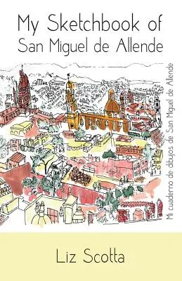 Caietul meu de schițe din San Miguel de Allende - My Sketchbook of San Miguel de Allende