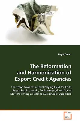 Reformarea și armonizarea agențiilor de credit pentru export - The Reformation and Harmonization of Export Credit Agencies