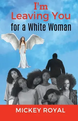Te părăsesc pentru o femeie albă (I'm Leaving You For A White Woman) - I'm Leaving You For A White Woman