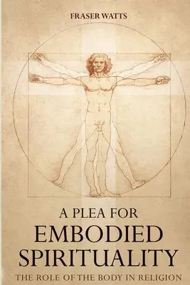 O pledoarie pentru spiritualitatea întrupată - A Plea for Embodied Spirituality