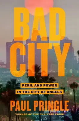 Bad City: Pericol și putere în Orașul Îngerilor - Bad City: Peril and Power in the City of Angels